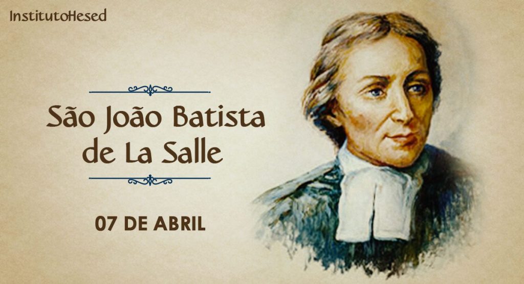 07 de Abril, dia de João Batista De La Salle